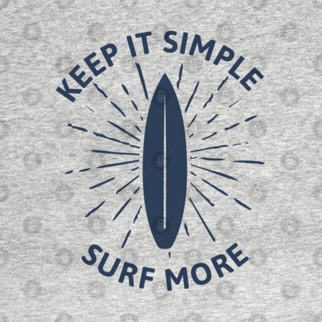 Keep it simple surf more by Rakos_merch